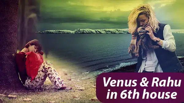 Venus & Rahu conjunction in 6th house